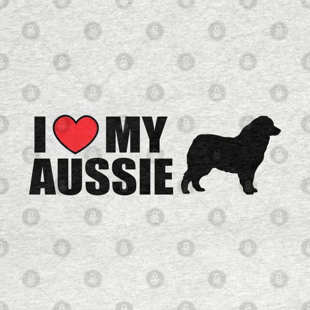 I LOVE MY AUSSIE  (BLACK) by danchampagne